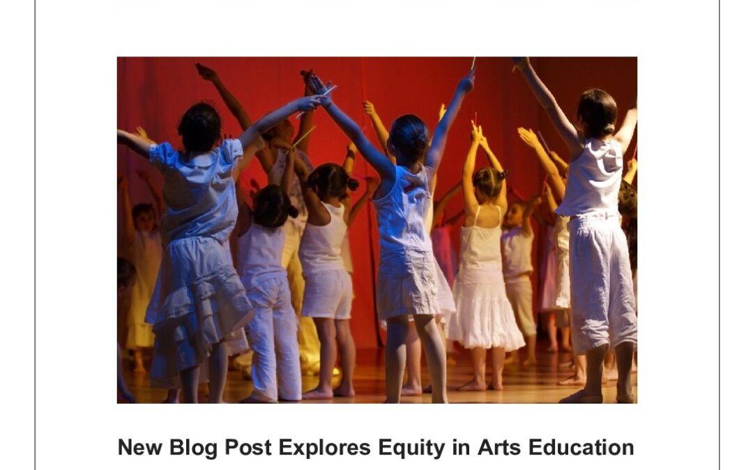 ArtsEd Digest _ New Blog Post Explores Equity in Arts Education Programming