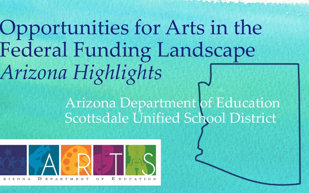 Opportunities for Arts in the Federal Funding Landscape_ Arizona Highlights