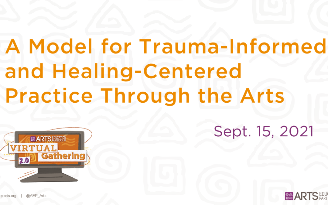A Model for Trauma-Informed and Healing-Centered Practice Through the Arts