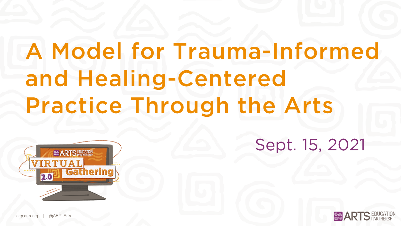 A Model for Trauma-Informed and Healing-Centered Practice Through the Arts